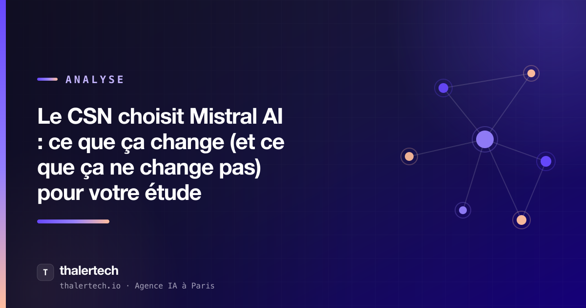 Le CSN choisit Mistral AI : ce que ça change (et ce que ça ne change pas) pour votre étude