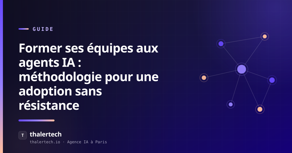 Former ses équipes aux agents IA : méthodologie pour une adoption sans résistance