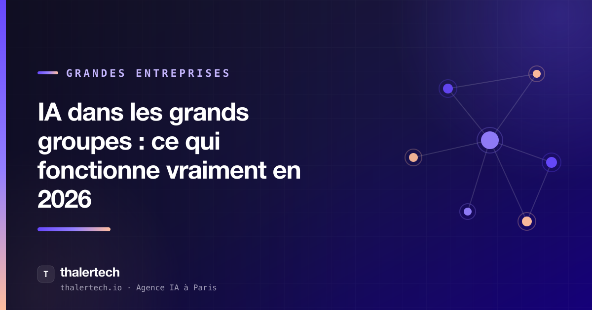 IA dans les grands groupes : ce qui fonctionne vraiment en 2026