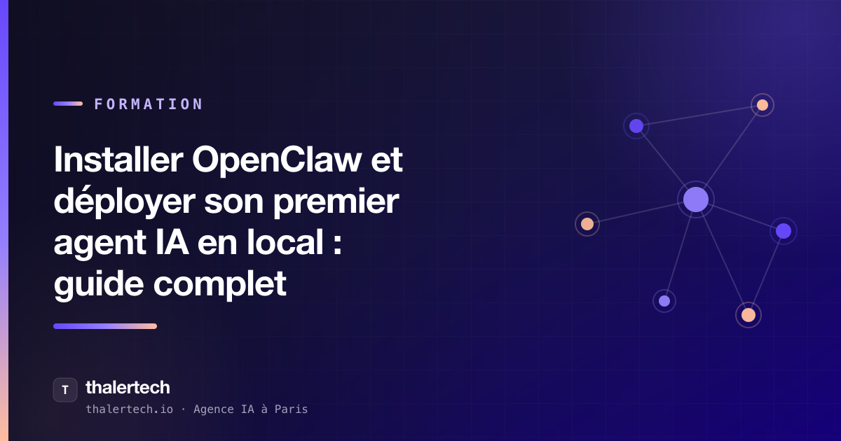 Installer OpenClaw et déployer son premier agent IA en local : guide complet